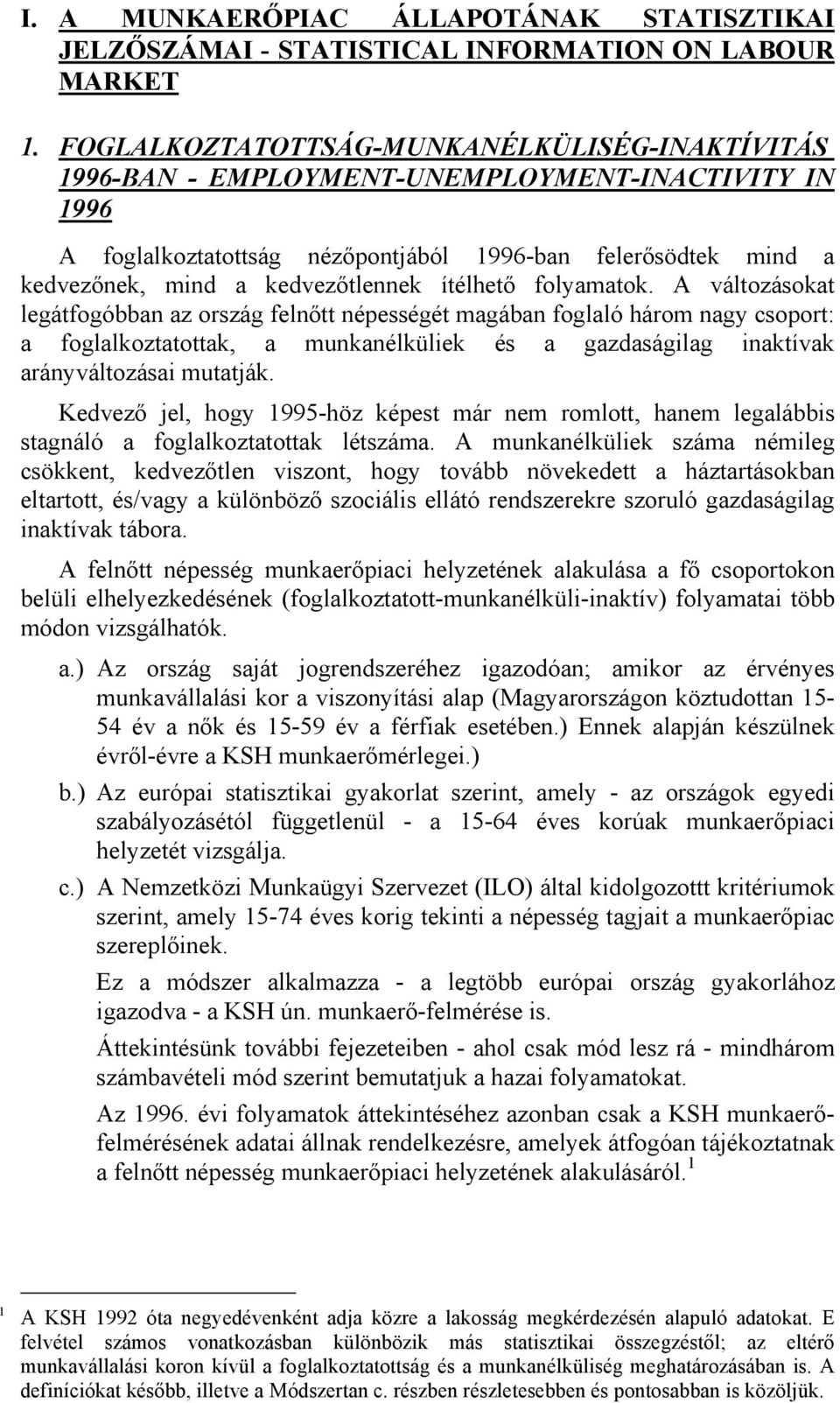 tlennek ítélhet! folyamatok. A változásokat legátfogóbban az ország feln!