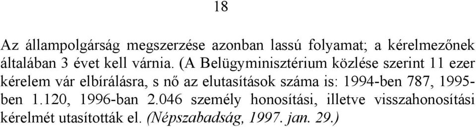 (A Belügyminisztérium közlése szerint 11 ezer kérelem vár elbírálásra, s n!