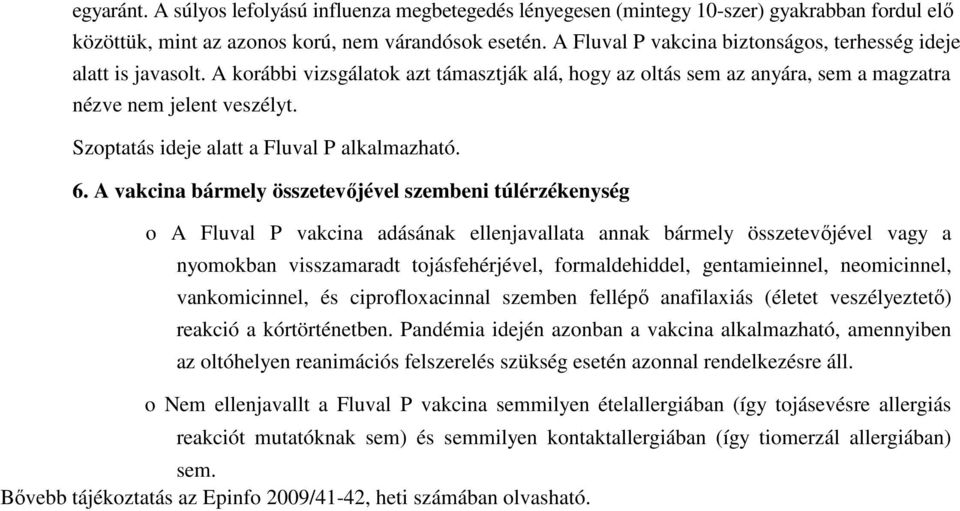 Szoptatás ideje alatt a Fluval P alkalmazható. 6.