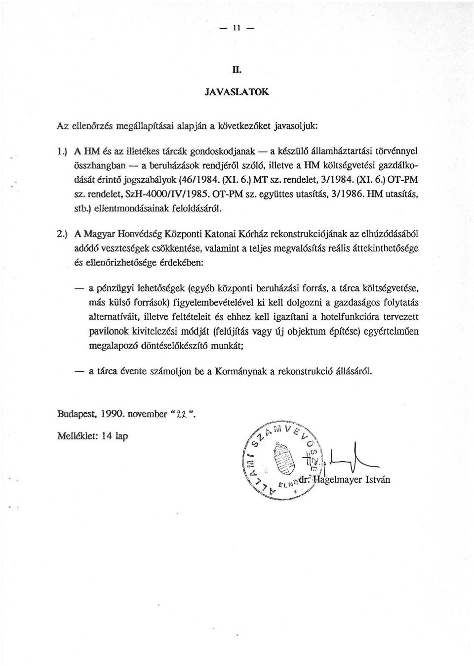 (XI. 6.) MT sz. rendelet, 3/1984. (XI. 6.) OT-PM sz. rendelet, SzH-4000/N/l985. OT-PM sz. együttes utasítás, 3/1986. HM utasítás, stb.} ellentmondásainak feloldásáról 2.