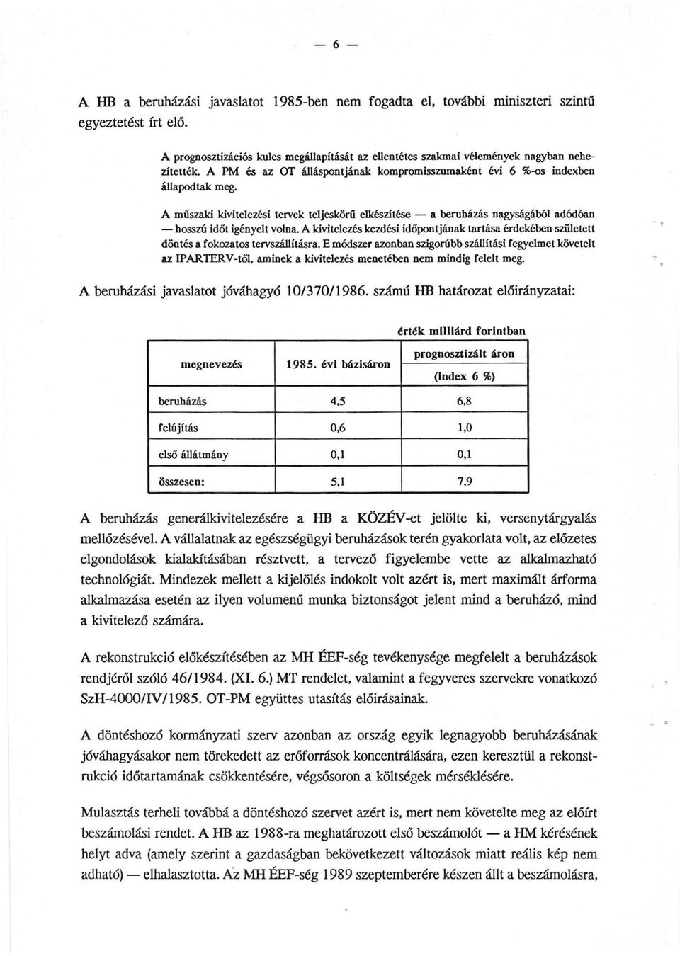 A kivitelezés kezdési időpontjának tartása érdekében született döntés a fokozatos tervszállításra.