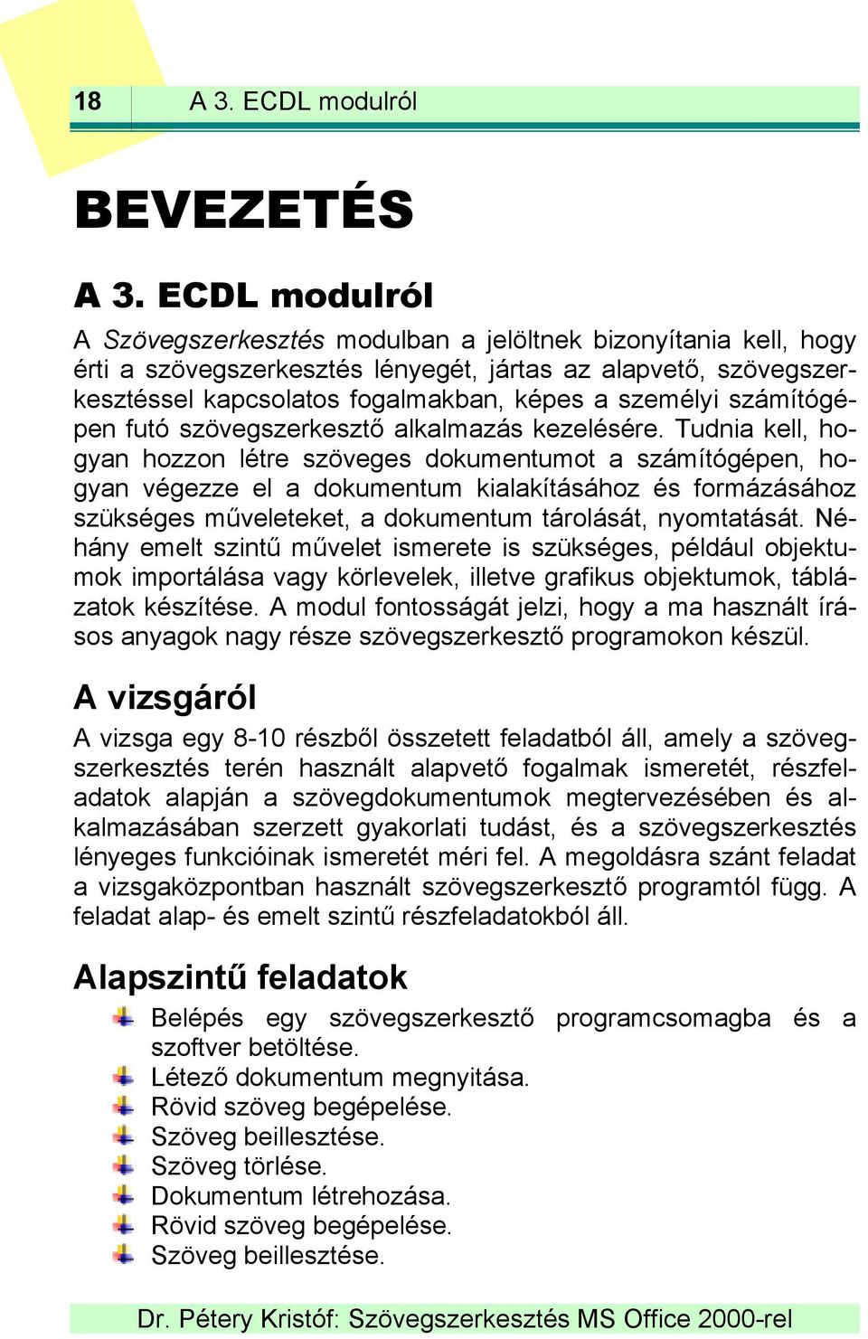 számítógépen futó szövegszerkesztő alkalmazás kezelésére.