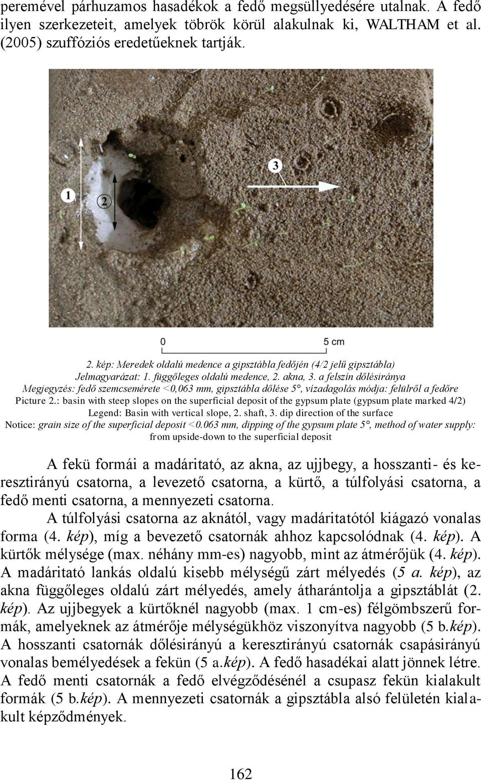 a felszín dőlésiránya Megjegyzés: fedő szemcsemérete <0,063 mm, gipsztábla dőlése 5, vízadagolás módja: felülről a fedőre Picture 2.