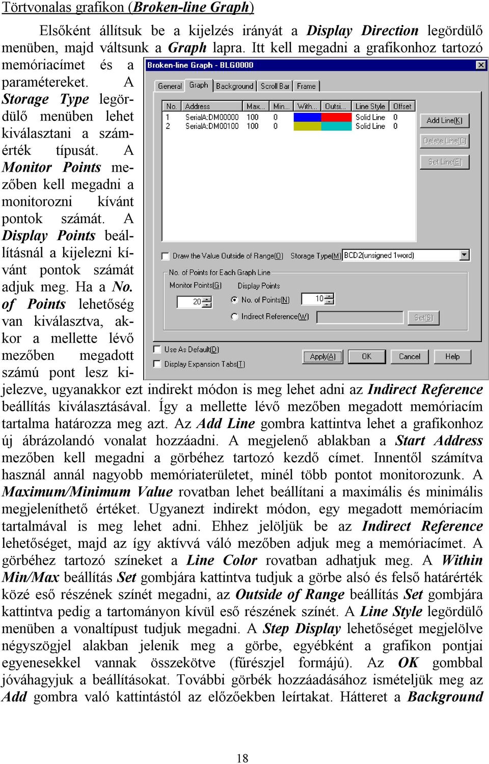 A Monitor Points mezőben kell megadni a monitorozni kívánt pontok számát. A Display Points beállításnál a kijelezni kívánt pontok számát adjuk meg. Ha a No.