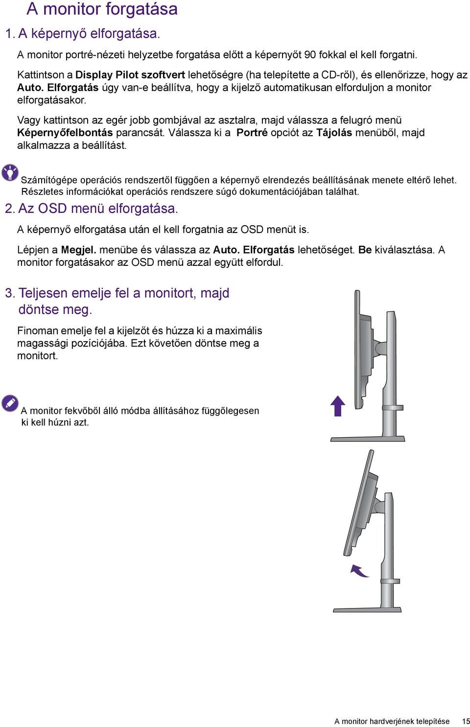 Elforgatás úgy van-e beállítva, hogy a kijelző automatikusan elforduljon a monitor elforgatásakor.