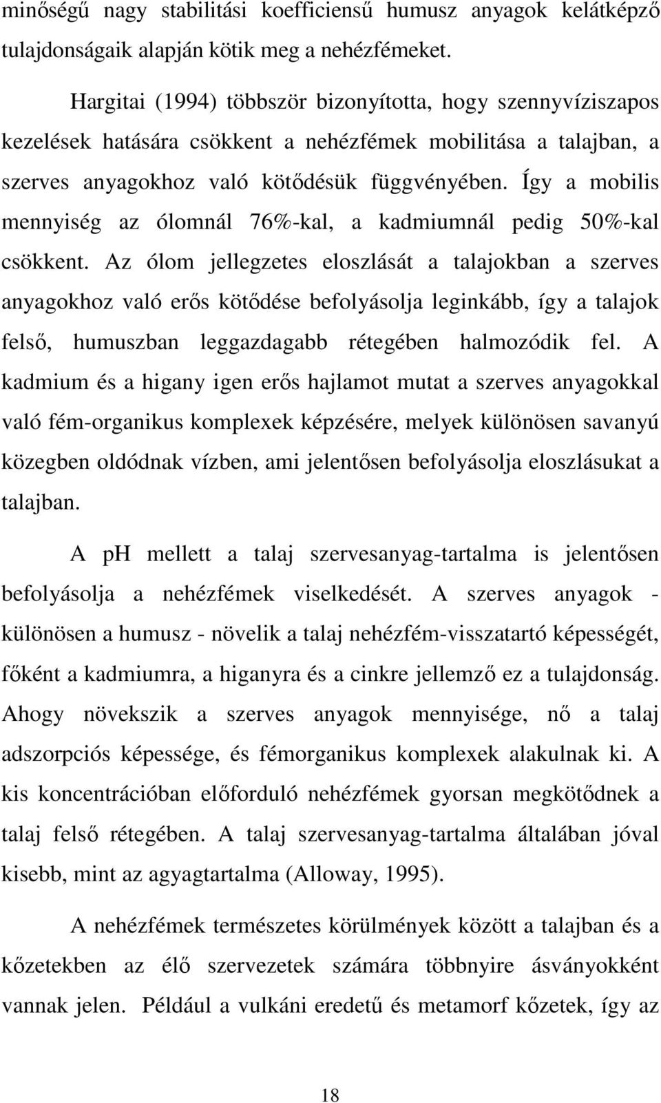 Így a mobilis mennyiség az ólomnál 76%-kal, a kadmiumnál pedig 50%-kal csökkent.