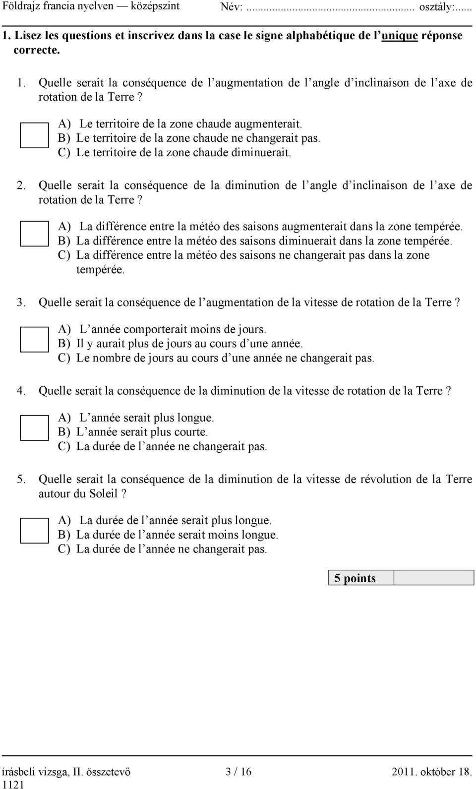 B) Le territoire de la zone chaude ne changerait pas. C) Le territoire de la zone chaude diminuerait. 2.