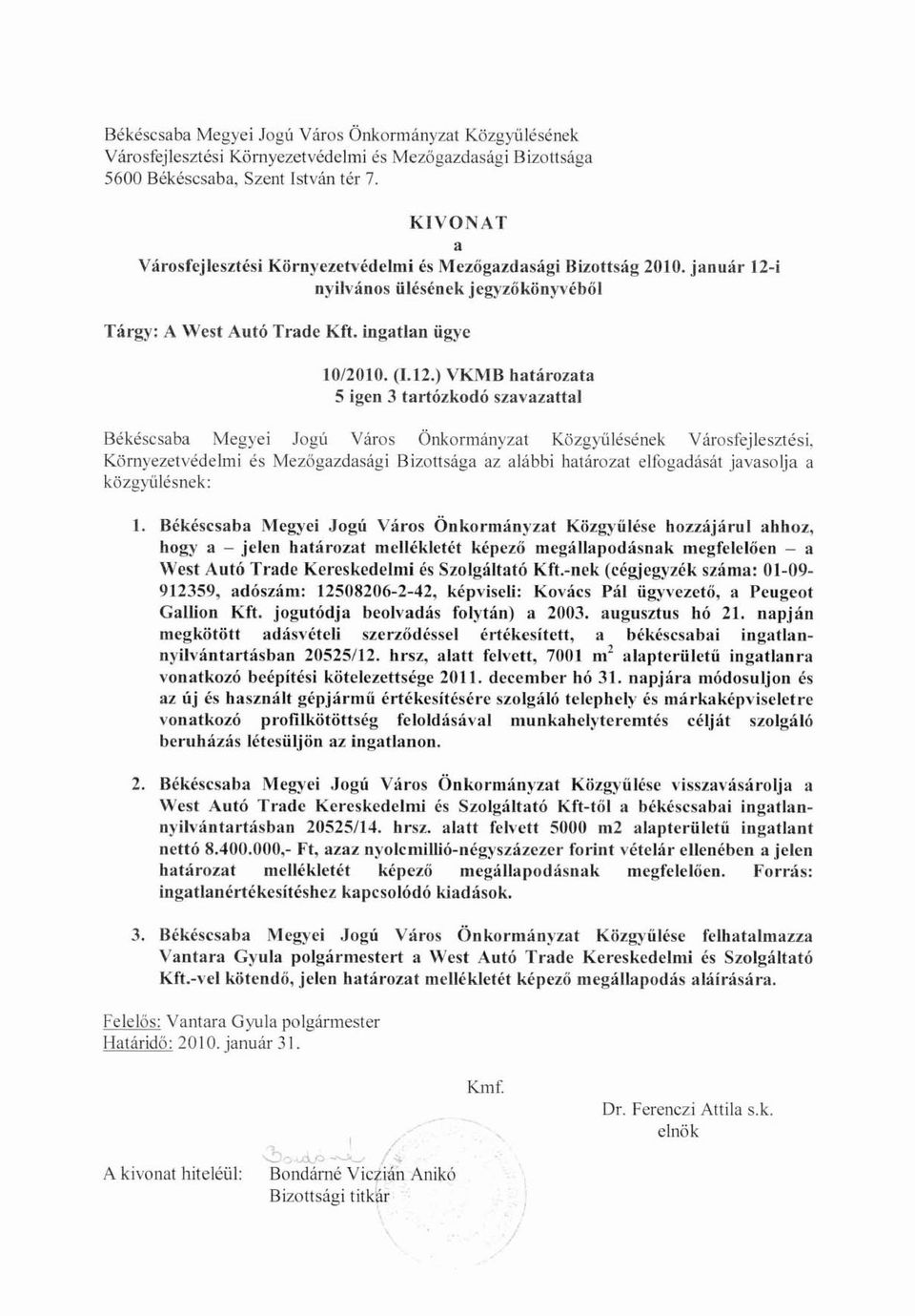 i n.yilvános ülésének jegyzőkönyvéből Tárgy: A \Vest Autó Trade Kft. ingatlan ügye 10/2010. (1.12.