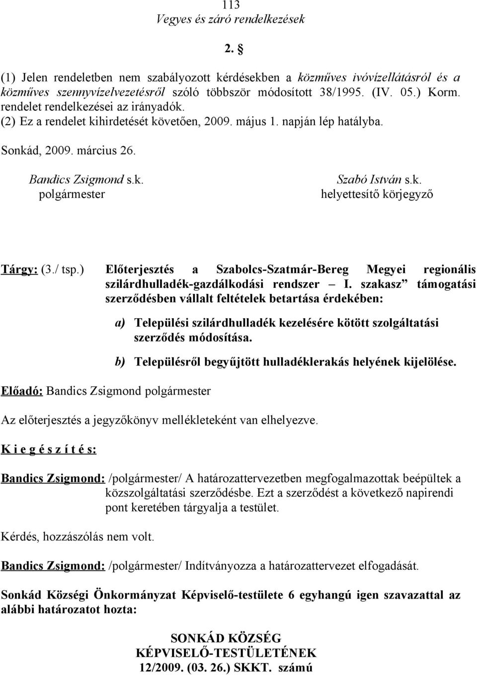 / tsp.) Előterjesztés a Szabolcs-Szatmár-Bereg Megyei regionális szilárdhulladék-gazdálkodási rendszer I.