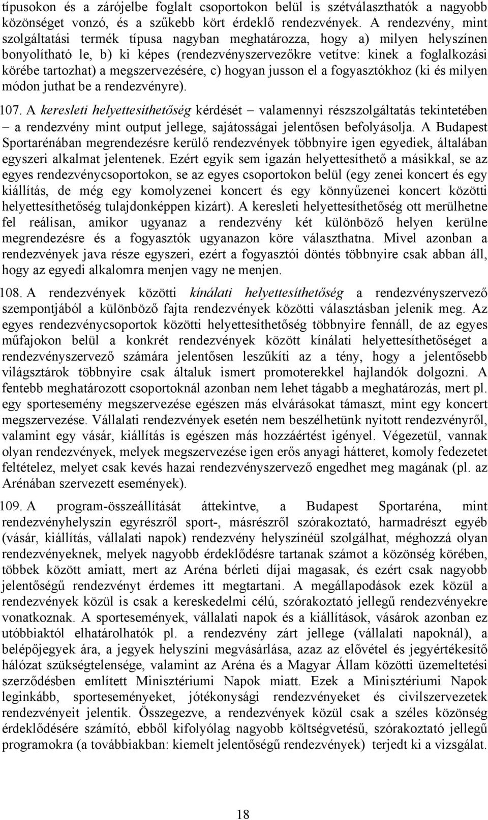 megszervezésére, c) hogyan jusson el a fogyasztókhoz (ki és milyen módon juthat be a rendezvényre). 107.