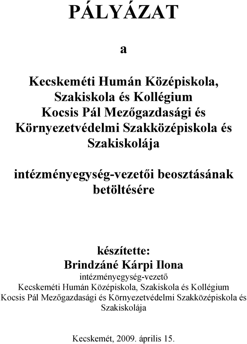 készítette: Brindzáné Kárpi Ilona intézményegység-vezető Kecskeméti Humán Középiskola, Szakiskola és