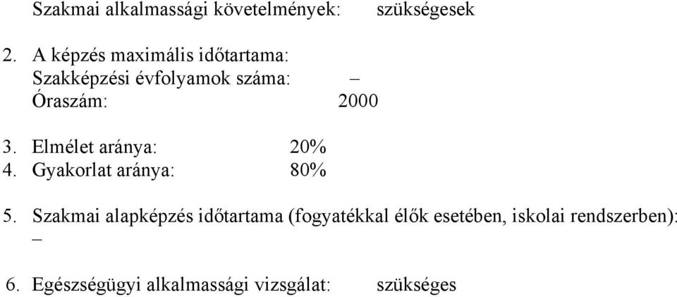 Elmélet aránya: 20% 4. Gyakorlat aránya: 80% 5.