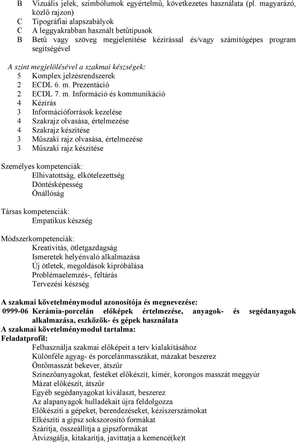 szakmai készségek: 5 Komplex jelzésrendszerek 2 ECDL 6. m.