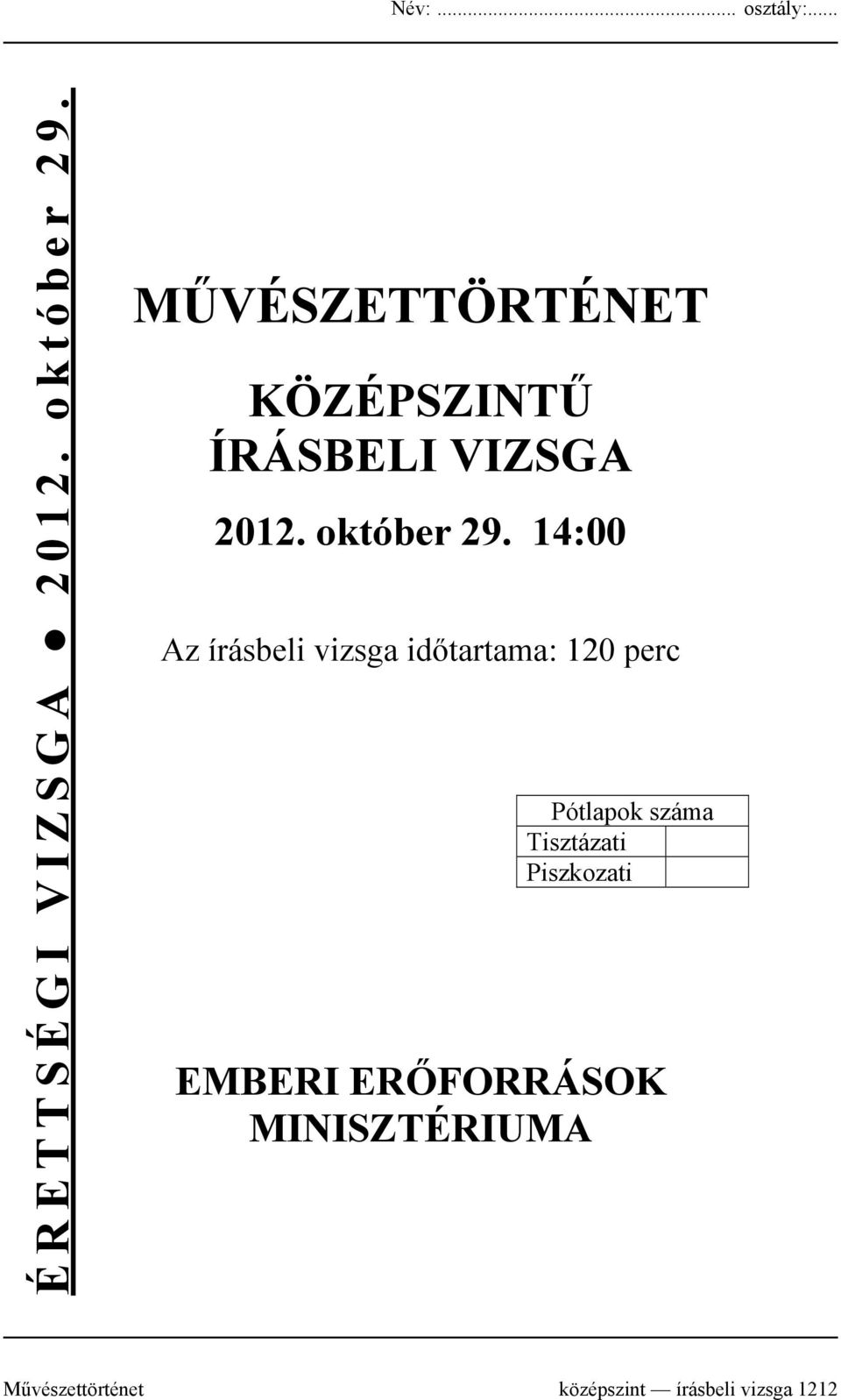 14:00 Az írásbeli vizsga időtartama: 120 perc Pótlapok száma