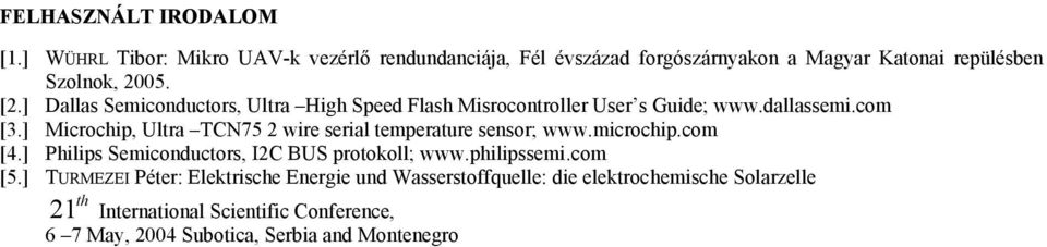 ] Dallas Semiconductors, Ultra High Speed Flash Misrocontroller User s Guide; www.dallassemi.com [3.