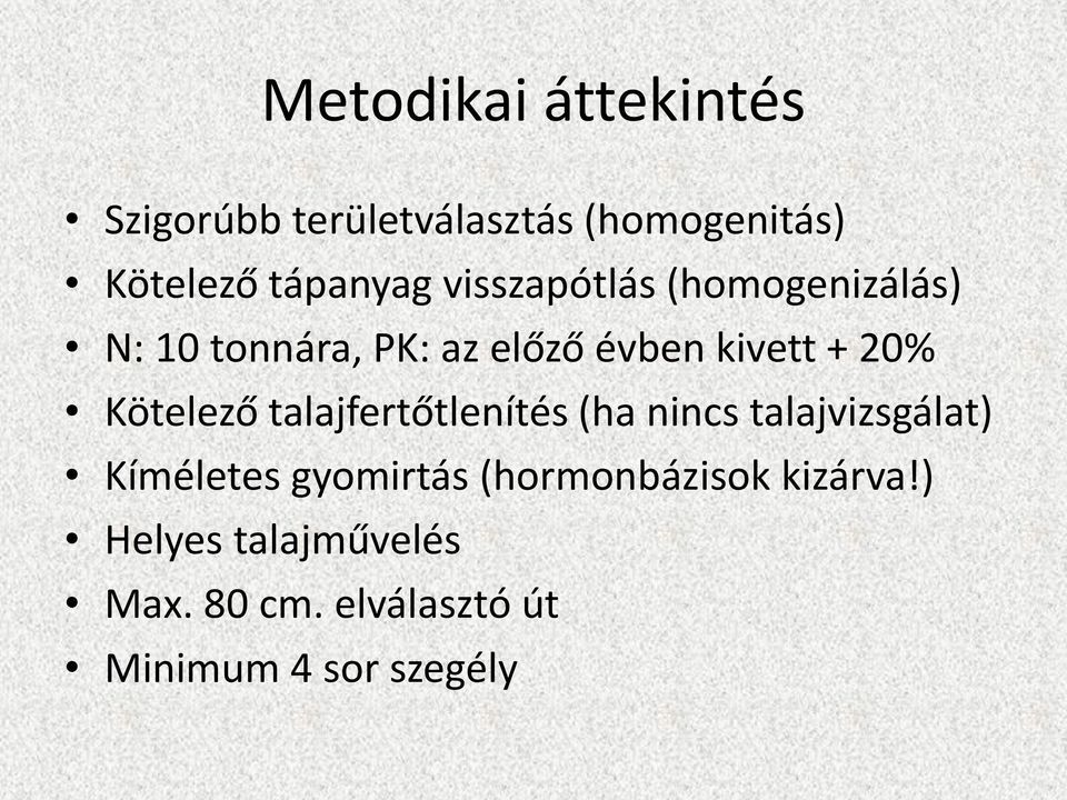 Kötelező talajfertőtlenítés (ha nincs talajvizsgálat) Kíméletes gyomirtás