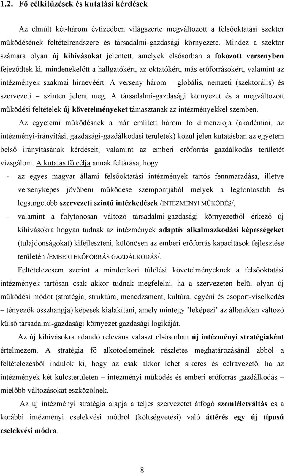 intézmények szakmai hírnevéért. A verseny három globális, nemzeti (szektorális) és szervezeti szinten jelent meg.