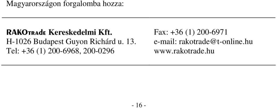 Richárd u. 13. e-mail: rakotrade@t-online.