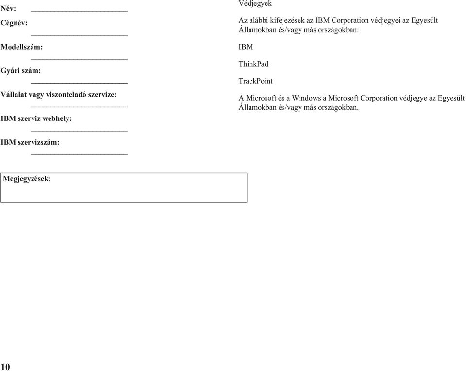 Egyesült Államokban és/vagy más országokban: IBM ThinkPad TrackPoint A Microsoft és a