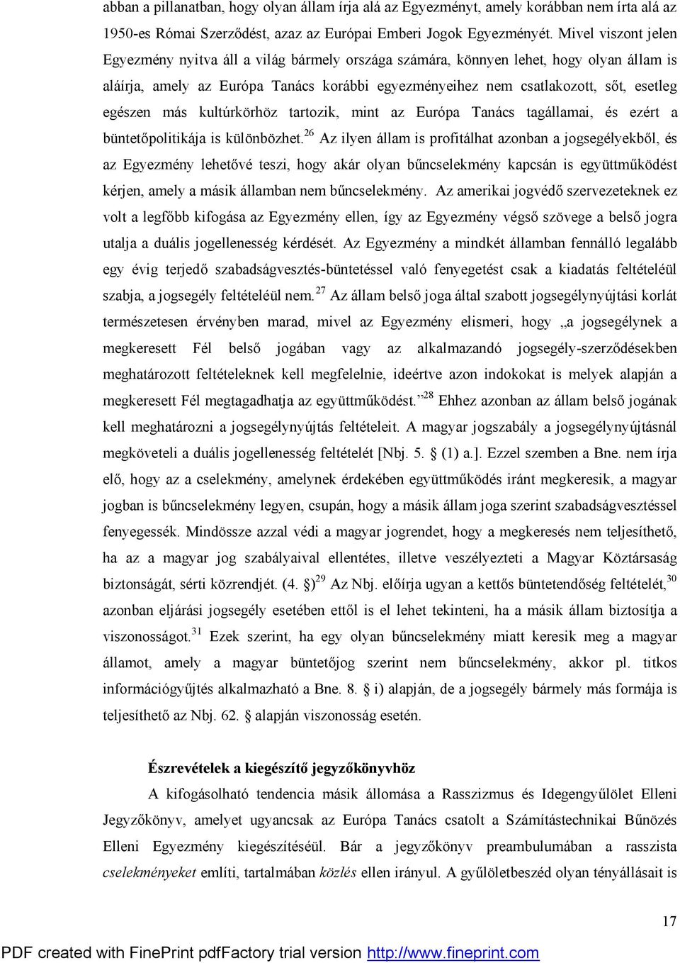 egészen más kultúrkörhöz tartozik, mint az Európa Tanács tagállamai, és ezért a büntetőpolitikája is különbözhet.