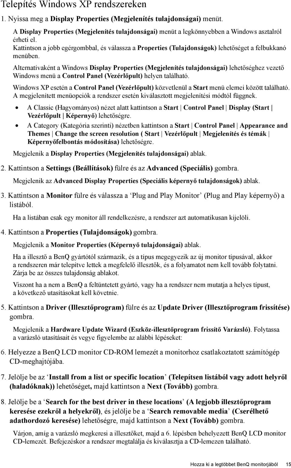 Kattintson a jobb egérgombbal, és válassza a Properties (Tulajdonságok) lehetőséget a felbukkanó menüben.