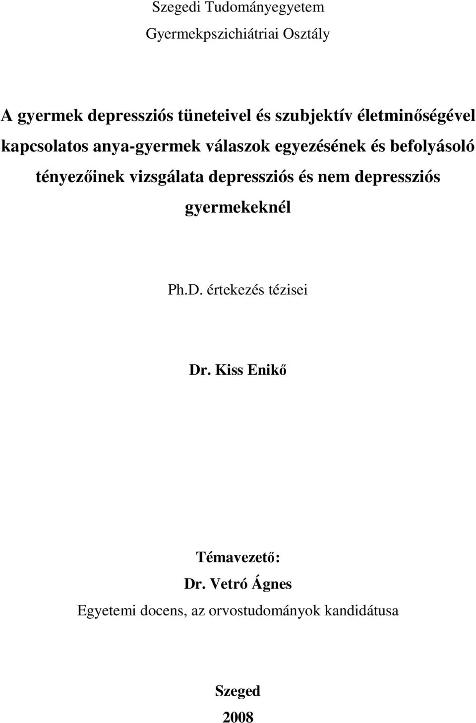 tényezıinek vizsgálata depressziós és nem depressziós gyermekeknél Ph.D.