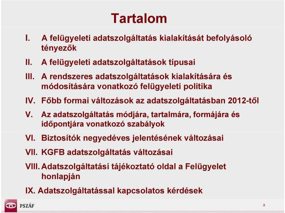 Főbb formai változások az adatszolgáltatásban 2012-től V.