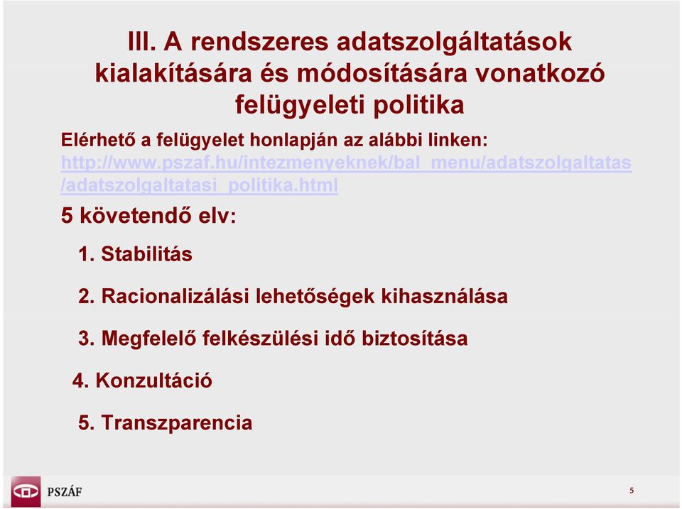 hu/intezmenyeknek/bal_menu/adatszolgaltatas /adatszolgaltatasi_politika.html 5 követendő elv: 1.