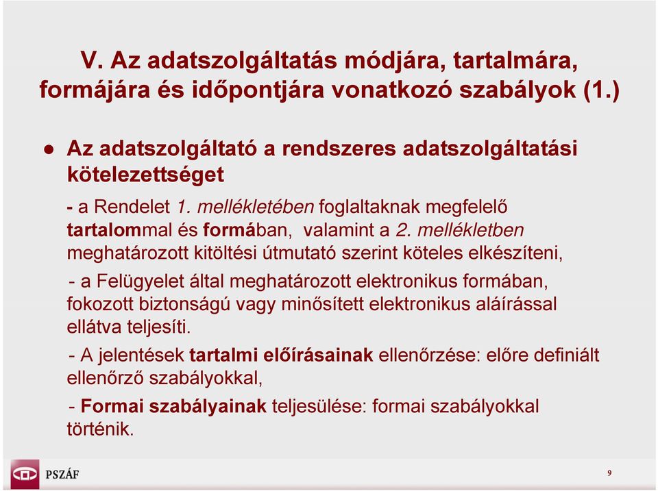 mellékletében foglaltaknak megfelelő tartalommal és formában, valamint a 2.