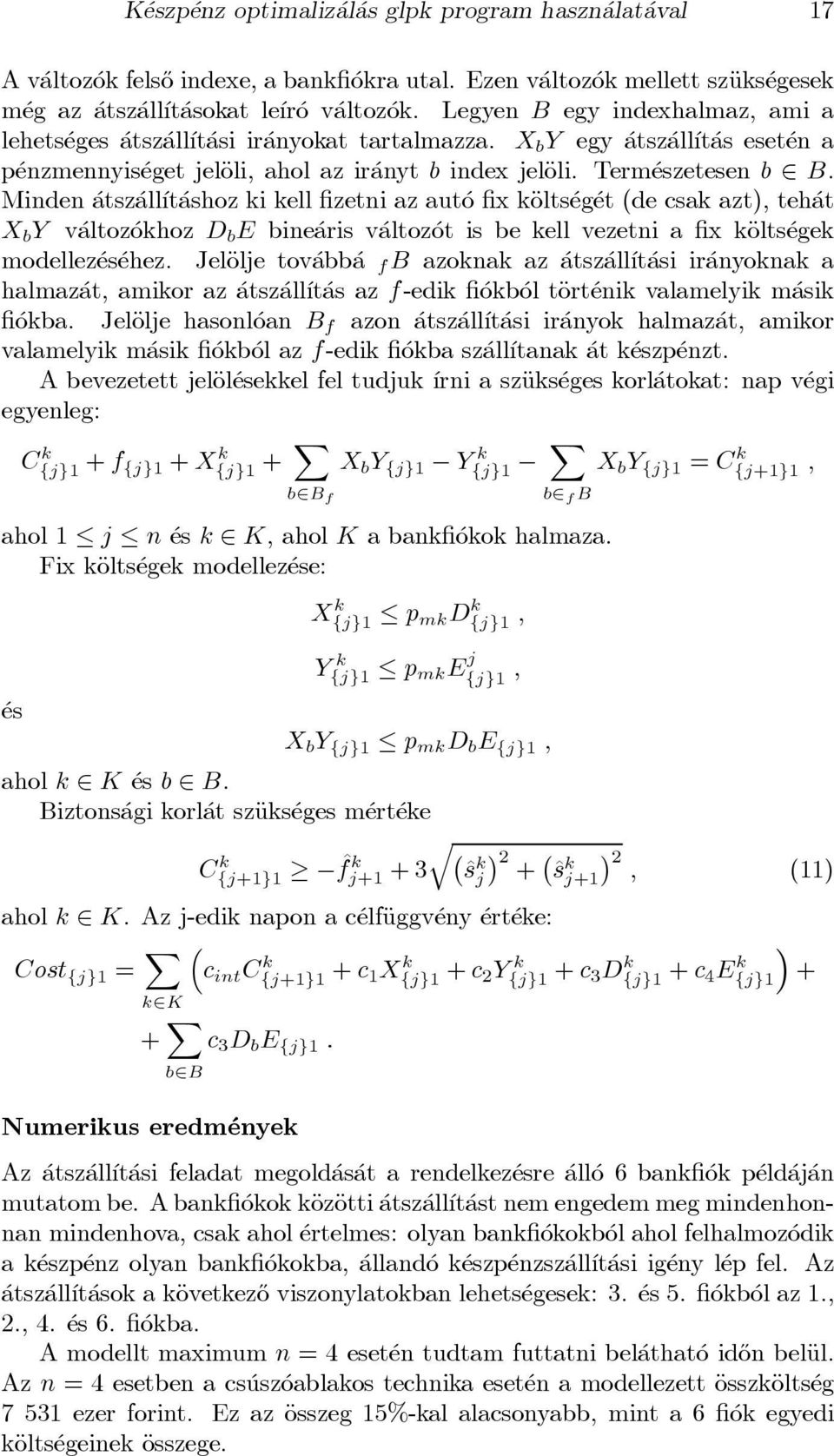 Minden atsz all ³t ashozki kell zetniazaut o x käolts eg et (de csak azt), teh at X b Y v altoz okhoz D b E bine aris v altoz ot is be kell vezetni a x käolts egek modellez es ehez.