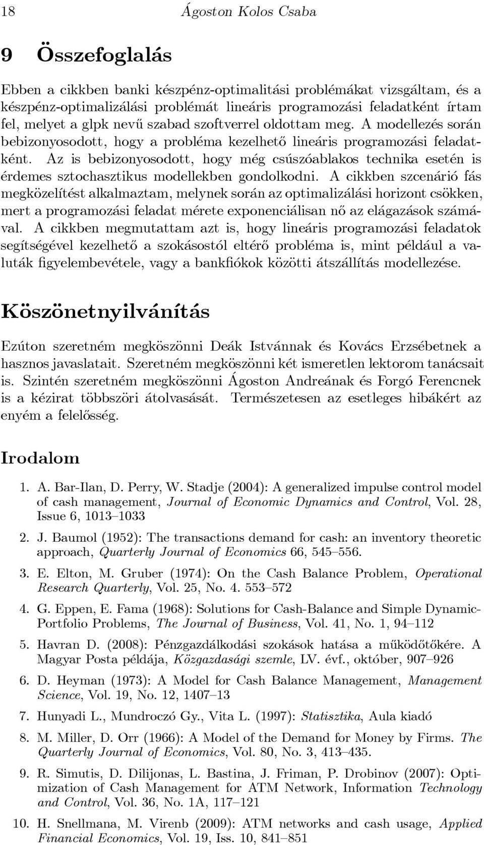 Az is bebizonyosodott, hogy m eg cs usz oablakos technika eset en is erdemes sztochasztikus modellekben gondolkodni.