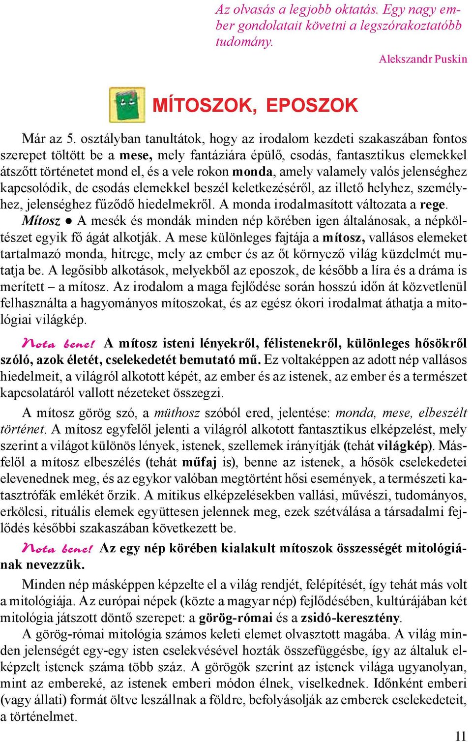 amely valamely valós jelenséghez kapcsolódik, de csodás elemekkel beszél keletkezéséről, az illető helyhez, személyhez, jelenséghez fűződő hiedelmekről. A monda irodalmasított változata a rege.