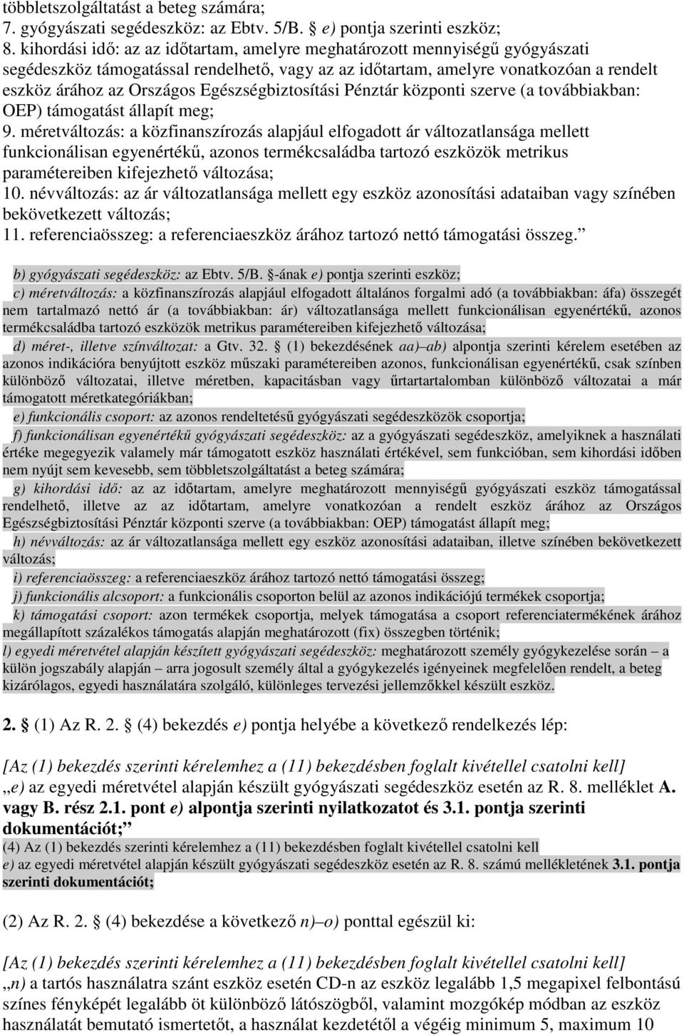 Pénztár központi szerve (a továbbiakban: OEP) támogatást állapít meg; 9.