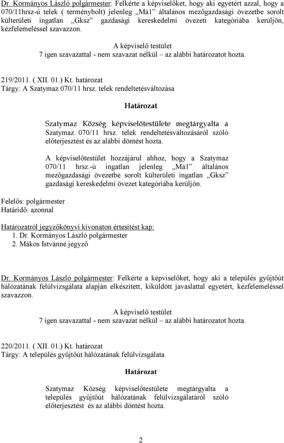 ( XII. 01.) Kt. határozat Tárgy: A Szatymaz 070/11 hrsz.