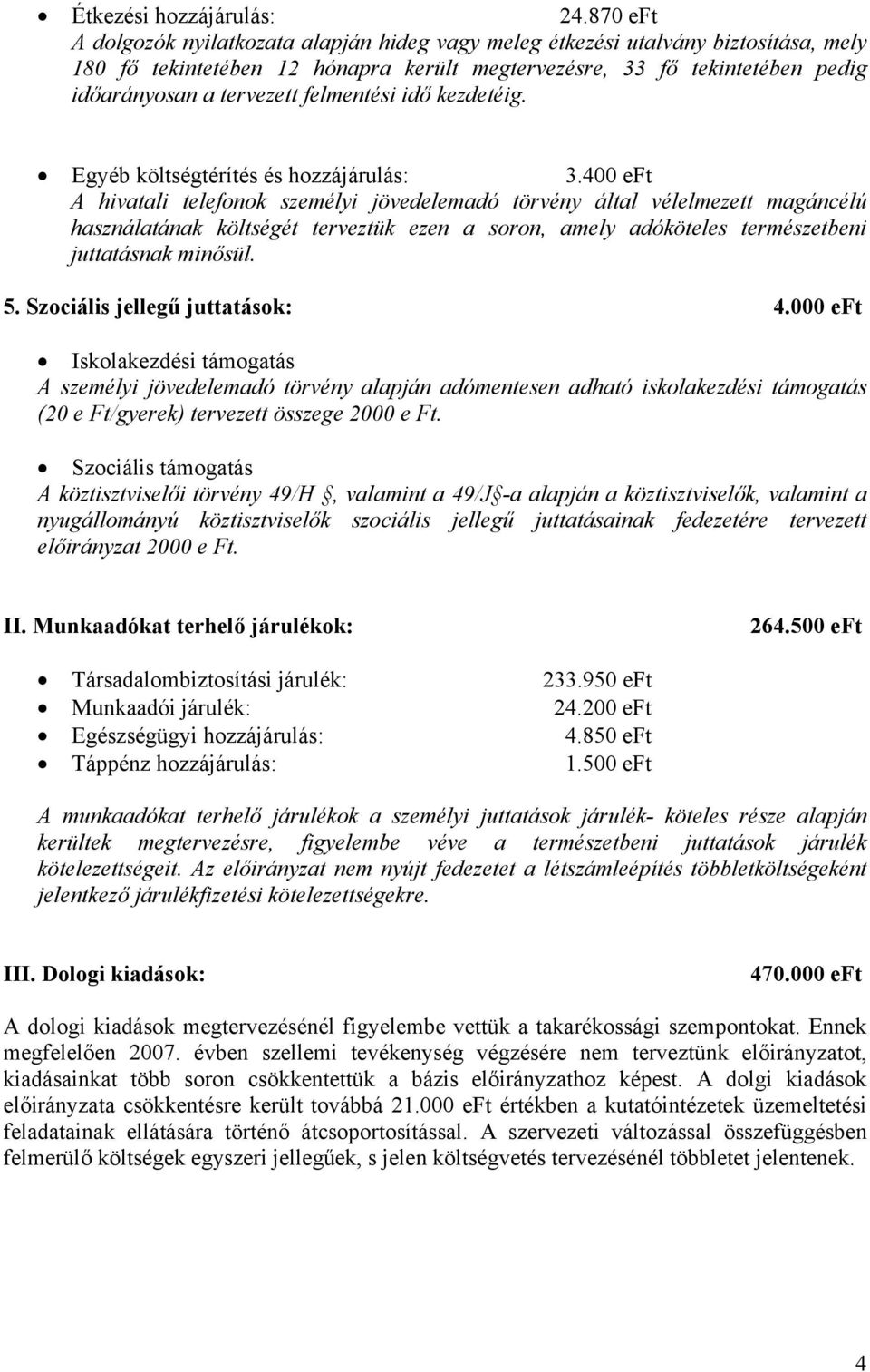 felmentési idő kezdetéig. Egyéb költségtérítés és hozzájárulás: 3.