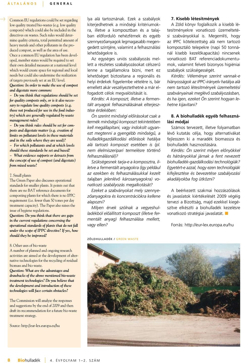 Once a common EU regulation has been developed, member states would be required to set their own detailed measures at a national level which would create space for regional and local needs but could