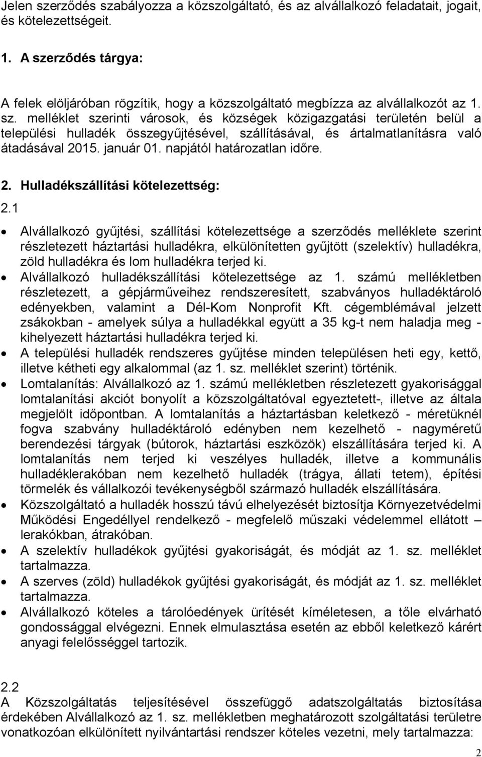 január 01. napjától határozatlan időre. 2. Hulladékszállítási kötelezettség: 2.