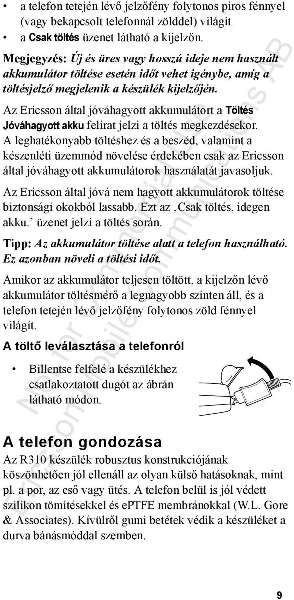 Az Ericsson által jóváhagyott akkumulátort a Töltés Jóváhagyott akku felirat jelzi a töltés megkezdésekor.