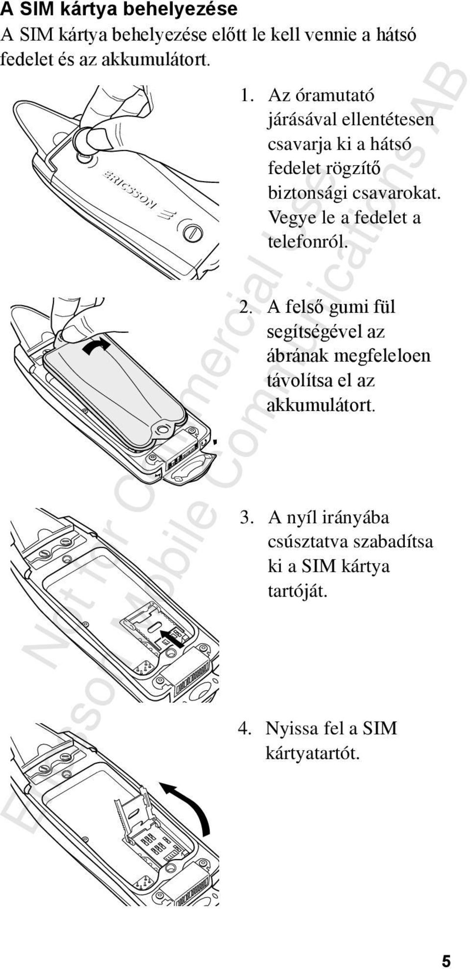 Vegye le a fedelet a telefonról. 2.