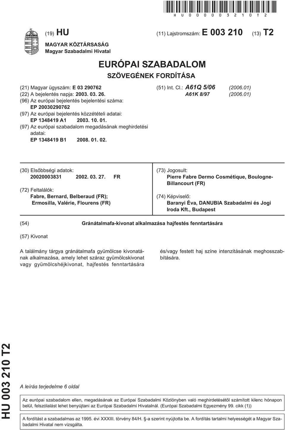 (96) Az európai bejelentés bejelentési száma: EP 20030290762 (97) Az európai bejelentés közzétételi adatai: EP 1348419 A1 2003. 10. 01.