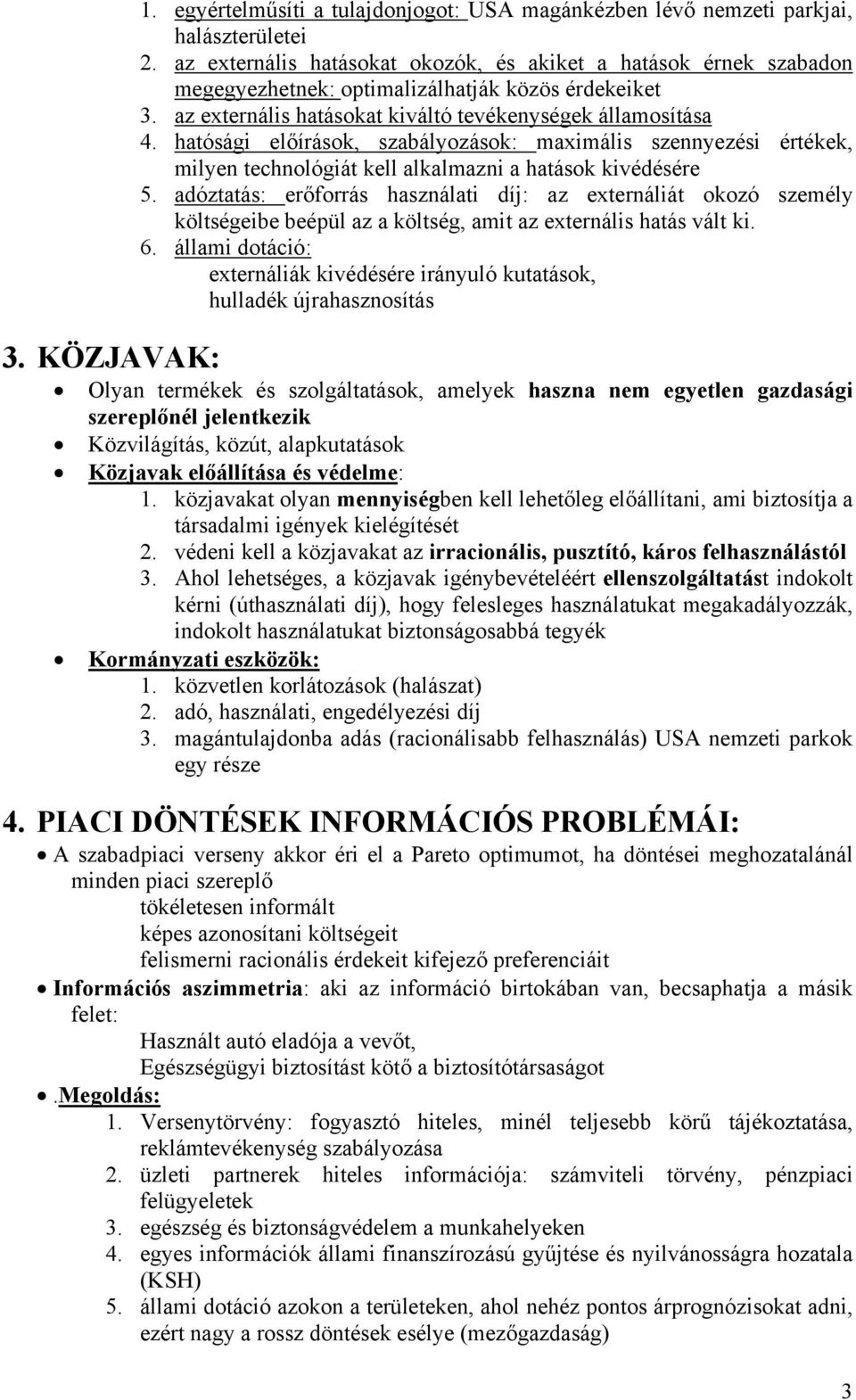 hatósági előírások, szabályozások: maximális szennyezési értékek, milyen technológiát kell alkalmazni a hatások kivédésére 5.