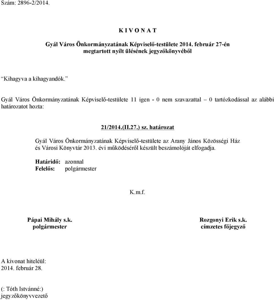 határozat Gyál Város Önkormányzatának Képviselő-testülete az Arany János