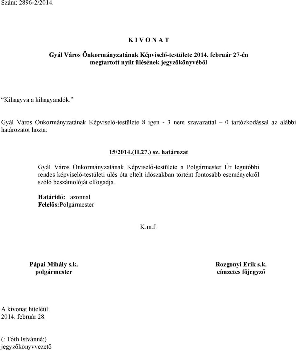 határozat Gyál Város Önkormányzatának Képviselő-testülete a Polgármester Úr legutóbbi