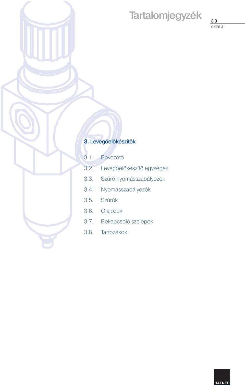 . Szűrő nyomásszabályozók.4. Nyomásszabályozók.