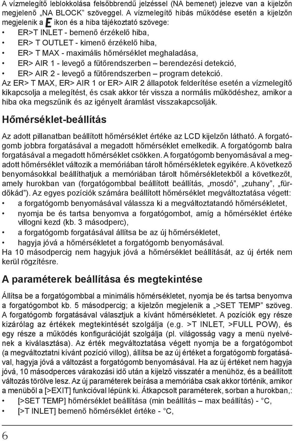 hőmérséklet meghaladása, ER> AIR 1 - levegő a fűtőrendszerben berendezési detekció, ER> AIR 2 - levegő a fűtőrendszerben program detekció.