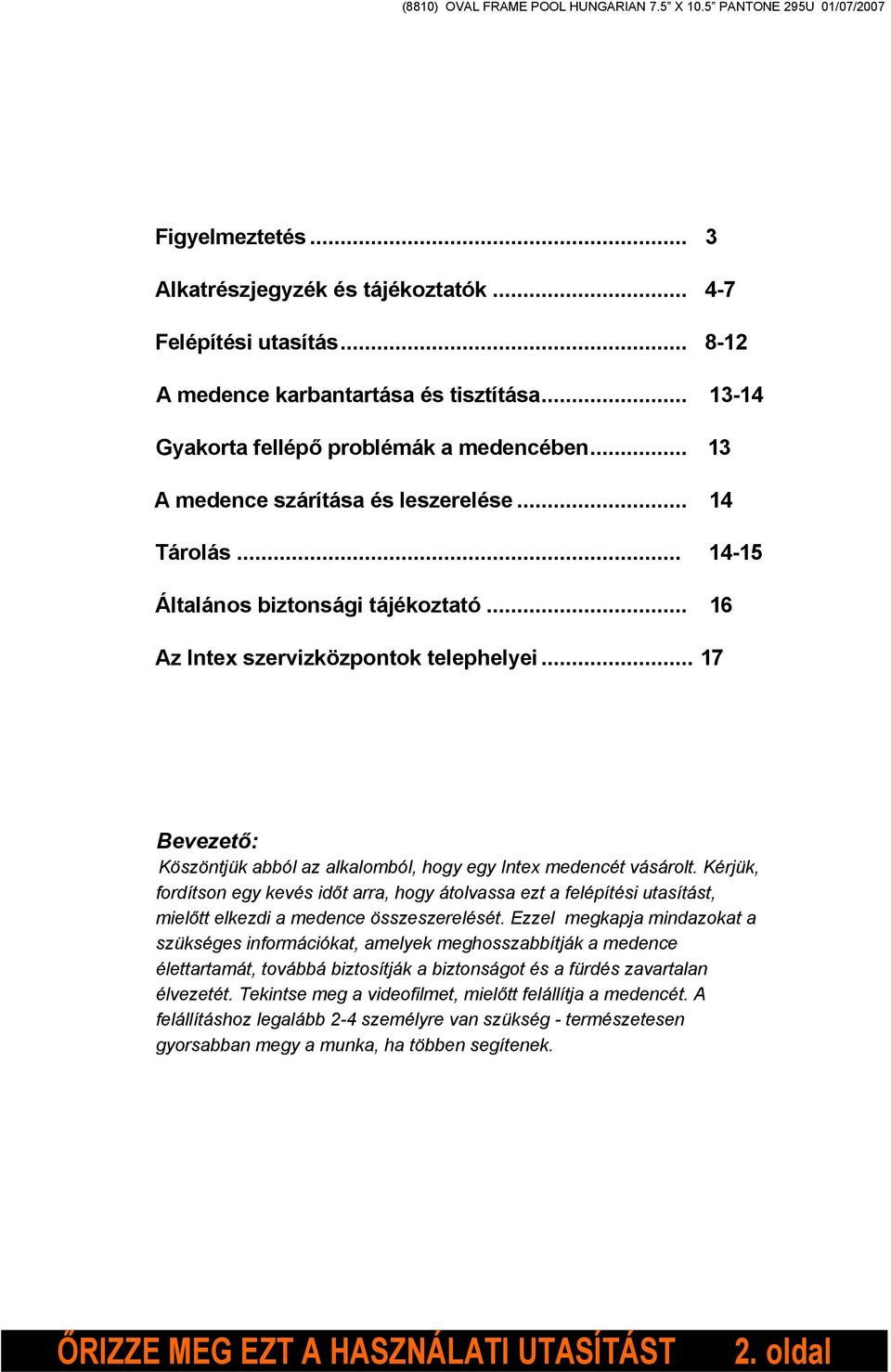 .. 17 Bevezető: Köszöntjük abból az alkalomból, hogy egy Intex medencét vásárolt.