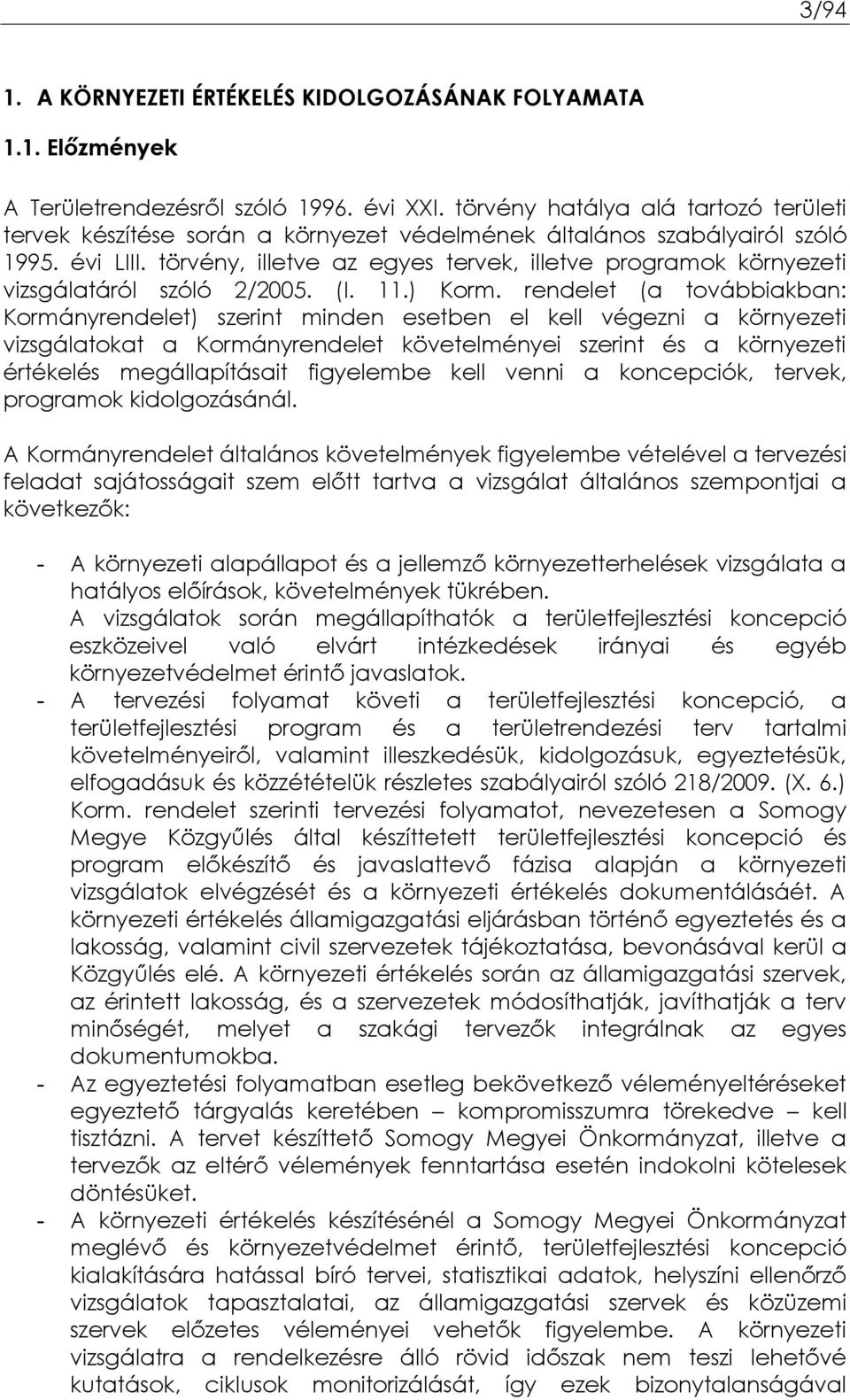 törvény, illetve az egyes tervek, illetve programok környezeti vizsgálatáról szóló 2/2005. (I. 11.) Korm.