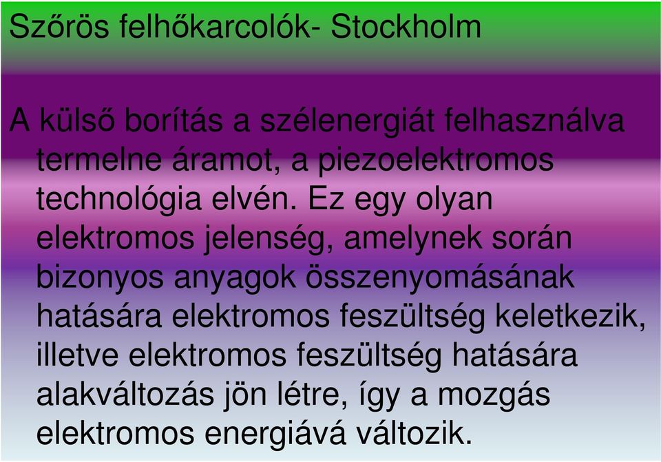 Ez egy olyan elektromos jelenség, amelynek során bizonyos anyagok összenyomásának hatására