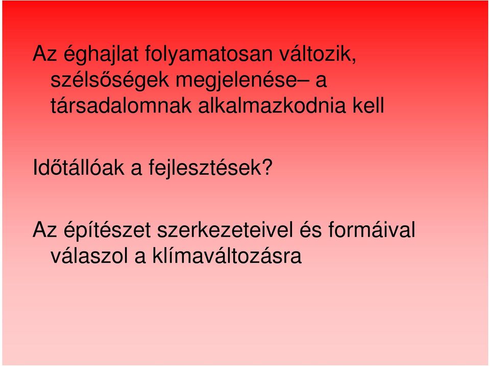 Idıtállóak a fejlesztések?