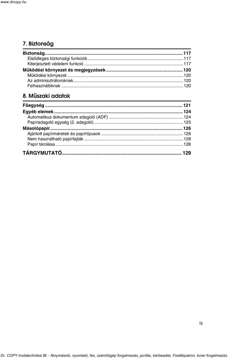 Mûszaki adatok Fõegység...121 Egyéb elemek...124 Automatikus dokumentum adagoló (ADF)...124 Papíradagoló egység (2.